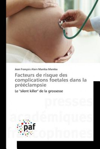 Kniha Facteurs de risque des complications foetales dans la preeclampsie Mamba Mamba Jean Francois Alain