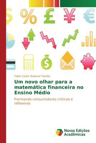 Carte Um novo olhar para a matematica financeira no Ensino Medio Tamiao Fabio Carlos Badanai