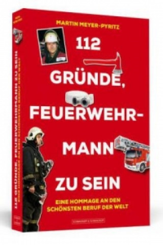 Kniha 112 Gründe, Feuerwehrmann zu sein Martin Meyer-Pyritz