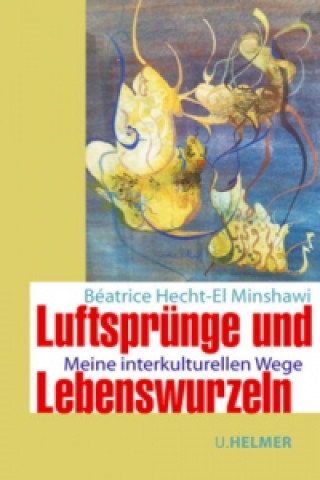 Kniha Luftsprünge und Lebenswurzeln Béatrice Hecht-El Minshawi