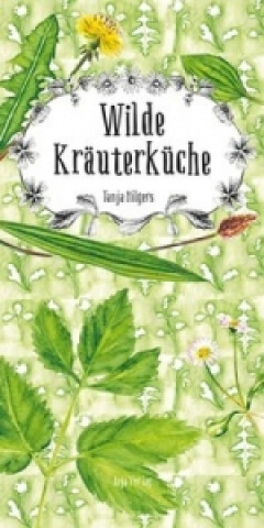 Kniha Wilde Kräuterküche Tanja Hilgers