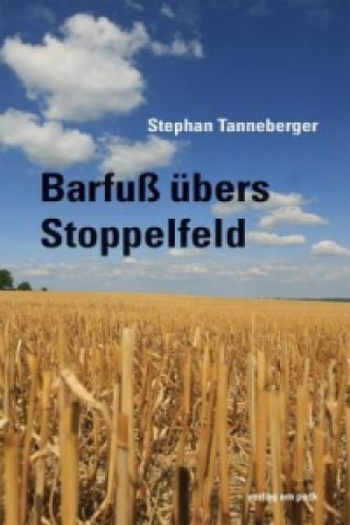 Book Barfuß übers Stoppelfeld Stephan Tanneberger