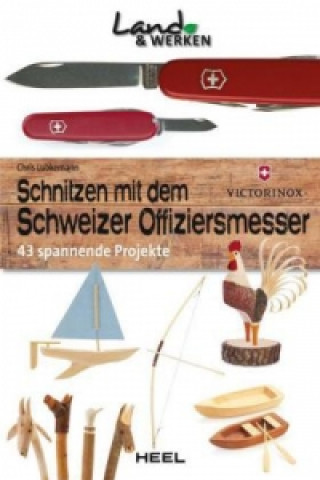 Kniha Schnitzen mit dem Schweizer Taschenmesser: 43 spannende Projekte Chris Lubkemann