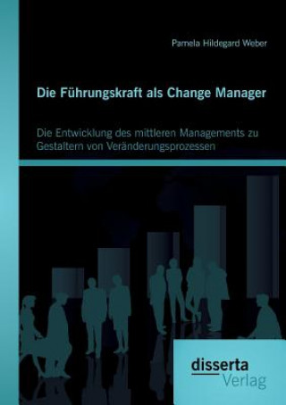 Kniha Fuhrungskraft als Change Manager Pamela Hildegard Weber