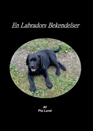 Könyv En Labradors Bekendelser Pia Lund
