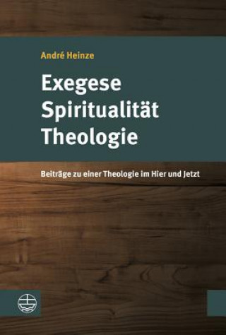 Kniha Exegese - Spiritualität - Theologie André Heinze