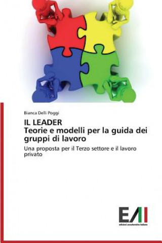 Kniha LEADER Teorie e modelli per la guida dei gruppi di lavoro Delli Poggi Bianca
