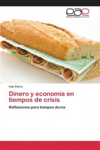Kniha Dinero y economia en tiempos de crisis Parro Ivan