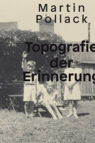Kniha Topografie der Erinnerung Martin Pollack