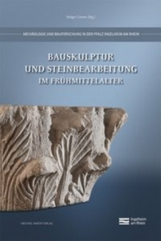 Carte Bauskulptur und Steinbearbeitung im Frühmittelalter Holger Grewe