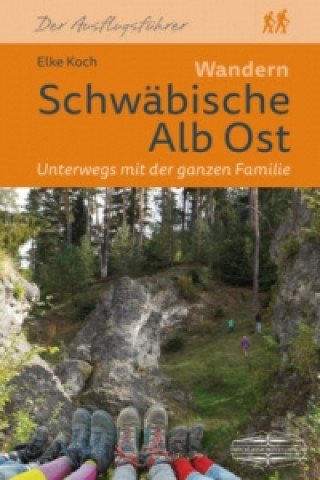 Kniha Wandern Schwäbische Alb Ost. Unterwegs mit der ganzen Familie Elke Koch