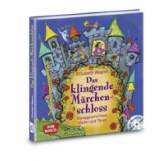 Könyv Das klingende Märchenschloss, m. Audio-CD Elisabeth Wagner