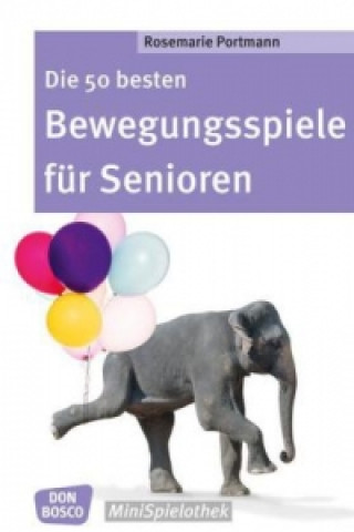 Buch Die 50 besten Bewegungsspiele für Senioren Rosemarie Portmann