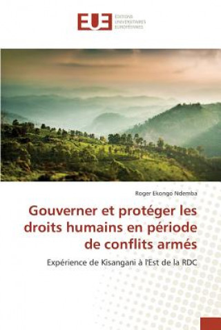 Könyv Gouverner et proteger les droits humains en periode de conflits armes Ekongo Ndemba Roger