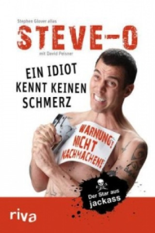 Buch Ein Idiot kennt keinen Schmerz Steve "Steve O" Glover