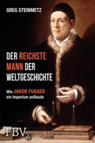 Könyv Der reichste Mann der Weltgeschichte Greg Steinmetz