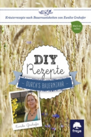 Könyv DIY Rezepte durch's Bauernjahr Eunike Grahofer