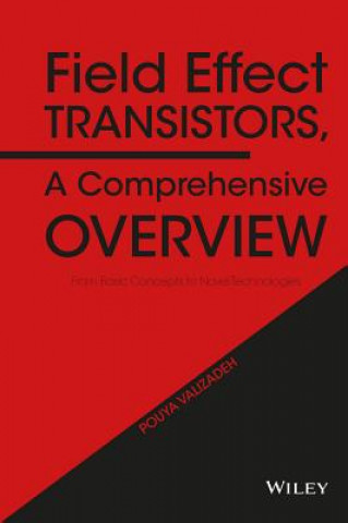 Libro Field Effect Transistors, A Comprehensive Overview - From Basic Concepts to Novel Technologies Pouya Valizadeh