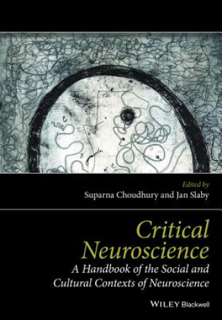 Knjiga Critical Neuroscience - A Handbook of the Social and Cultural Contexts of Neuroscience Suparna Choudhury