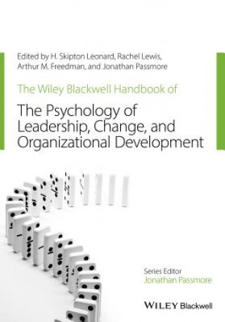 Carte Wiley-Blackwell Handbook of the Psychology of Leadership, Change and Organizational Development H. Skipton Leonard