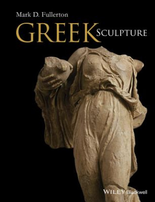 Knjiga Greek Sculpture Mark D. Fullerton