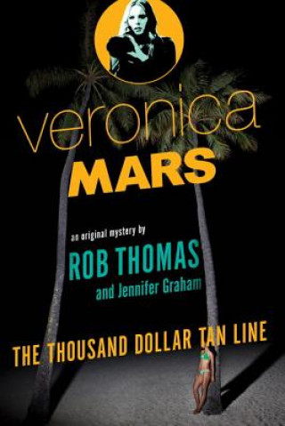 Carte Veronica Mars: An Original Mystery by Rob Thomas Rob Thomas