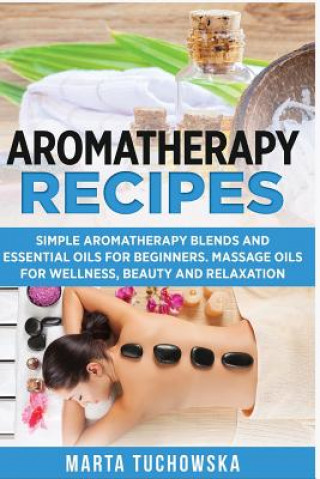 Kniha Aromatherapy Recipes Marta Tuchowska
