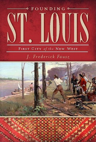 Carte Founding St. Louis J Frederick Fausz