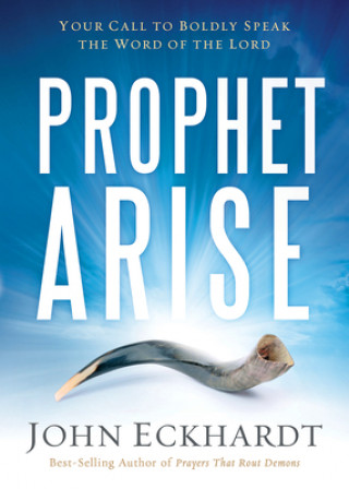 Kniha Prophet, Arise John Eckhardt