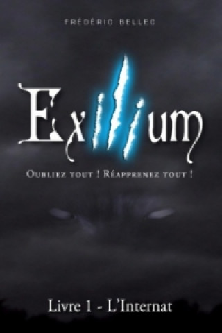 Kniha Exilium - Livre 1 : L'Internat Frédéric Bellec
