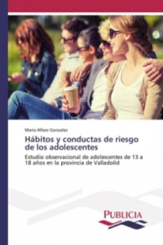 Kniha Hábitos y conductas de riesgo de los adolescentes Maria Alfaro Gonzalez