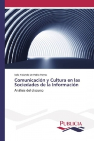 Kniha Comunicación y Cultura en las Sociedades de la Información Isela Yolanda De Pablo Porras