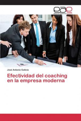 Könyv Efectividad del coaching en la empresa moderna Galicia Jose Antonio