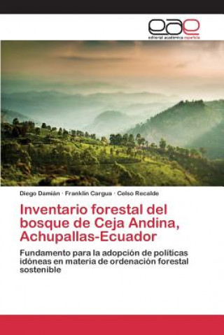 Könyv Inventario forestal del bosque de Ceja Andina, Achupallas-Ecuador Damian Diego