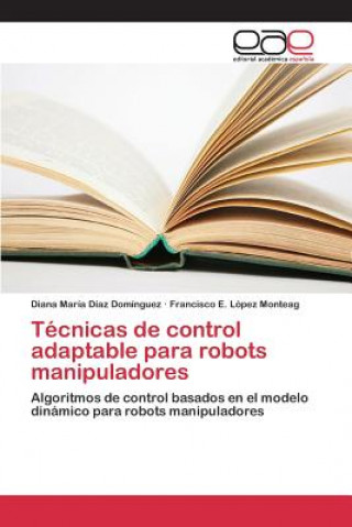 Könyv Tecnicas de control adaptable para robots manipuladores Diaz Dominguez Diana Maria