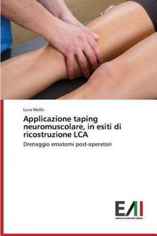 Książka Applicazione taping neuromuscolare, in esiti di ricostruzione LCA Mello Luca