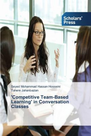 Carte 'Competitive Team-Based Learning' in Conversation Classes Hosseini Seyed Mohammad Hassan