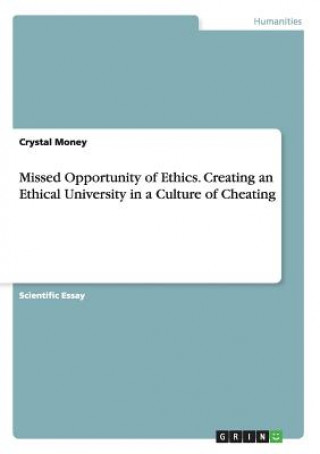 Carte Missed Opportunity of Ethics. Creating an Ethical University in a Culture of Cheating Crystal Money