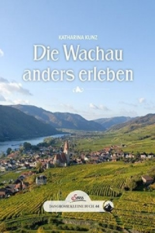Kniha Das große kleine Buch: Die Wachau erleben Katharina Kunz