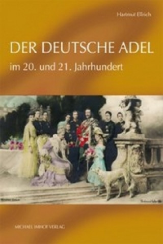 Könyv Der Deutsche Adel im 20. und 21. Jahrhundert Hartmut Ellrich
