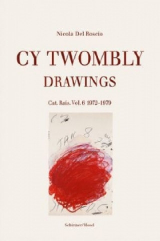 Könyv Cy Twombly - Drawings. Vol.6 Nicola del Roscio