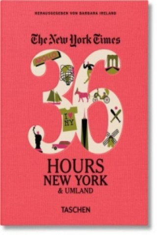 Kniha The New York Times, 36 Hours, New York & Umland Barbara Ireland