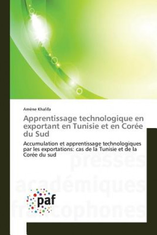 Könyv Apprentissage technologique en exportant en Tunisie et en Coree du Sud Khalifa Amene
