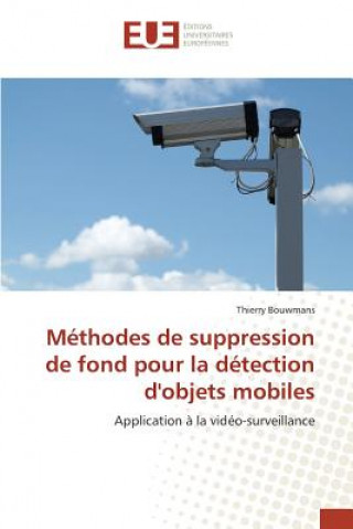 Carte Methodes de suppression de fond pour la detection d'objets mobiles Bouwmans Thierry