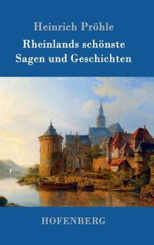 Kniha Rheinlands schoenste Sagen und Geschichten Heinrich Prohle