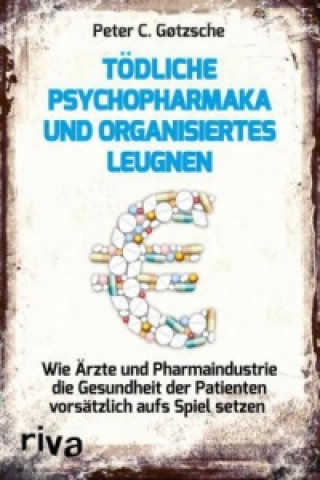Книга Tödliche Psychopharmaka und organisiertes Leugnen Peter C. G?tzsche
