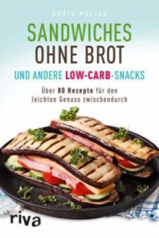 Kniha Sandwiches ohne Brot und andere Low-Carb-Snacks Doris Muliar