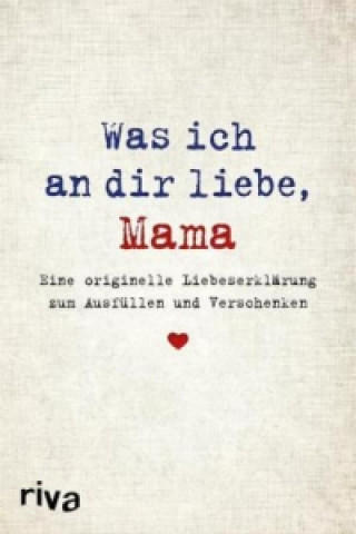 Kniha Was ich an dir liebe, Mama Alexandra Reinwarth