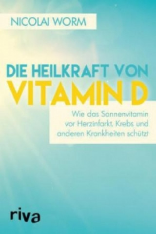 Kniha Die Heilkraft von Vitamin D Nicolai Worm
