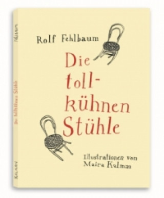 Kniha Die tollkühnen Stühle Rolf Fehlbaum